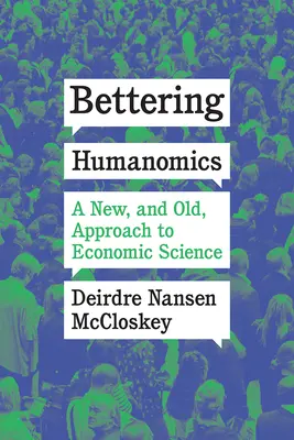 Zlepšování humanistiky: Nový a starý přístup k ekonomické vědě - Bettering Humanomics: A New, and Old, Approach to Economic Science