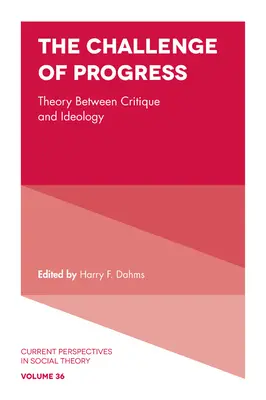 Výzva pokroku: Teorie mezi kritikou a ideologií - The Challenge of Progress: Theory Between Critique and Ideology