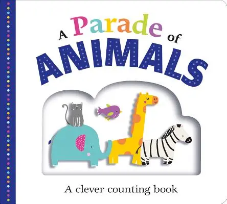 Přehlídka zvířat: Chytré počítání - A Parade of Animals: A Clever Counting Book