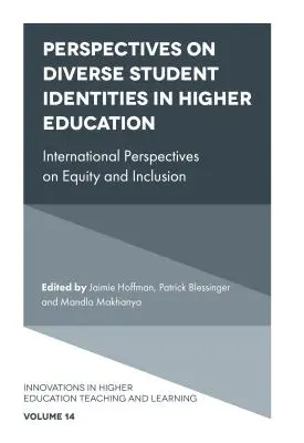 Perspektivy rozmanitých studentských identit ve vysokoškolském vzdělávání: Mezinárodní perspektivy rovnosti a inkluze pro vysokoškolské studenty. - Perspectives on Diverse Student Identities in Higher Education: International Perspectives on Equity and Inclusion