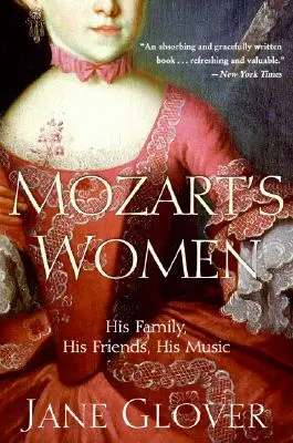 Mozartovy ženy: jeho rodina, přátelé, hudba - Mozart's Women: His Family, His Friends, His Music