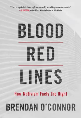 Krvavě rudé čáry: Jak nativismus podněcuje pravici - Blood Red Lines: How Nativism Fuels the Right