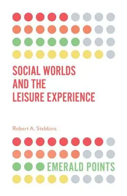 Sociální světy a volný čas - Social Worlds and the Leisure Experience