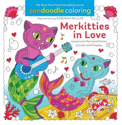 Zendoodle Coloring: Zamilované mořské panny: Zamilované mořské panny k vybarvení a vystavení - Zendoodle Coloring: Merkitties in Love - Lovestruck Mermaid Kitties to Color and Display
