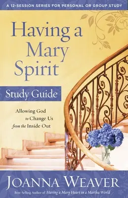 Mít Mariina ducha: Dovolte Bohu, aby nás změnil zevnitř: Mariino srdce: Dovolte Bohu, aby nás změnil zevnitř. - Having a Mary Spirit: Allowing God to Change Us from the Inside Out