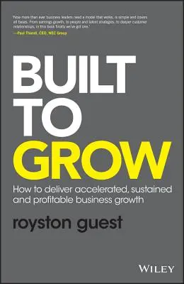 Built to Grow: Jak dosáhnout zrychleného, trvalého a ziskového růstu firmy - Built to Grow: How to Deliver Accelerated, Sustained and Profitable Business Growth