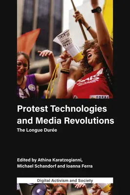 Protestní technologie a mediální revoluce: The Longue Dure - Protest Technologies and Media Revolutions: The Longue Dure