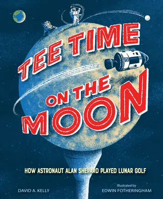 Tee Time na Měsíci: Jak astronaut Alan Shepard hrál měsíční golf - Tee Time on the Moon: How Astronaut Alan Shepard Played Lunar Golf