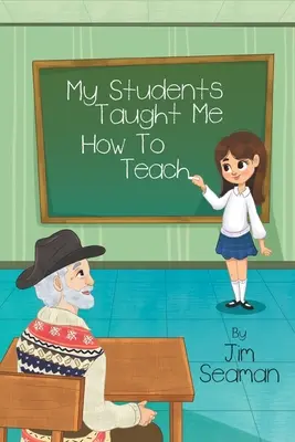 Moji žáci mě naučili, jak učit - My Students Taught Me How To Teach