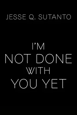 Ještě jsem s tebou neskončila - I'm Not Done with You Yet