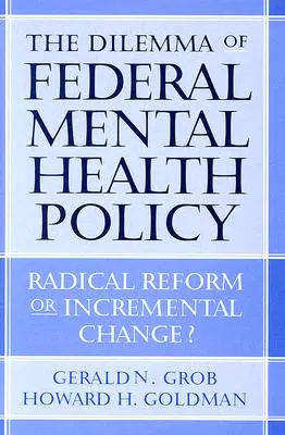 Dilema federální politiky duševního zdraví: Radikální reforma, nebo postupná změna? - The Dilemma of Federal Mental Health Policy: Radical Reform or Incremental Change?