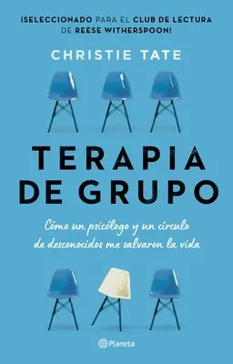 Terapia de Grupo: Cmo Un Psiclogo Y Un Crculo de Desconocidos Me Salvaron La Vida / Skupina: Jak mi jeden terapeut a kruh neznámých lidí zachránili život. - Terapia de Grupo: Cmo Un Psiclogo Y Un Crculo de Desconocidos Me Salvaron La Vida / Group: How One Therapist and a Circle of Strangers Saved My Lif