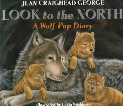 Podívejte se na sever: Deník vlčího mláděte - Look to the North: A Wolf Pup Diary