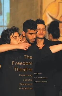 Divadlo svobody: Představení kulturního odporu v Palestině - The Freedom Theatre: Performing Cultural Resistance in Palestine