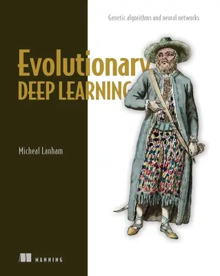 Evoluční hluboké učení: Genetické algoritmy a neuronové sítě - Evolutionary Deep Learning: Genetic Algorithms and Neural Networks