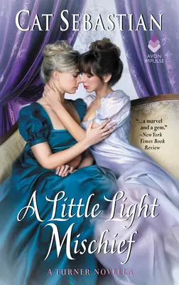 Malá lehká zlomyslnost: Turnerova novela - A Little Light Mischief: A Turner Novella