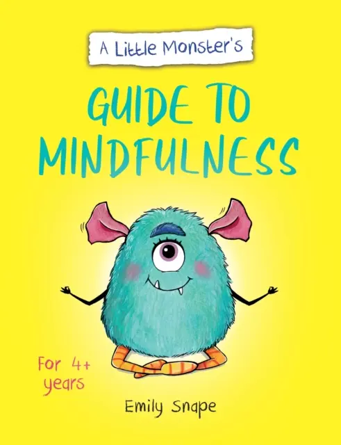 Průvodce malé příšerky po všímavosti - Průvodce dítěte, jak se vyrovnat se svými pocity - Little Monster's Guide to Mindfulness - A Child's Guide to Coping with Their Feelings