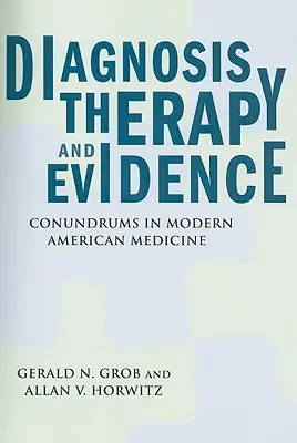 Diagnostika, terapie a důkazy: Záhady moderní americké medicíny - Diagnosis, Therapy, and Evidence: Conundrums in Modern American Medicine
