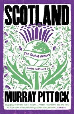 Skotsko: Globální dějiny: 1603 až do současnosti - Scotland: The Global History: 1603 to the Present