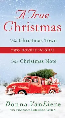 Pravé Vánoce - dva romány v jednom: Vánoční nota a Vánoční město - True Christmas - Two Novels in One: The Christmas Note and The Christmas Town