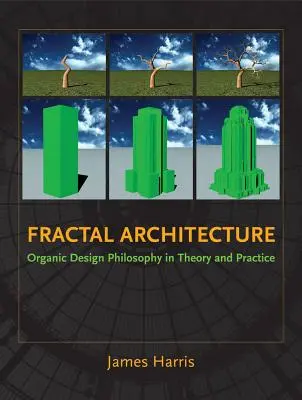 Fraktální architektura: Filozofie organického designu v teorii a praxi - Fractal Architecture: Organic Design Philosophy in Theory and Practice
