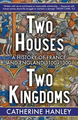 Dva rody, dvě království: Dějiny Francie a Anglie v letech 1100-1300. - Two Houses, Two Kingdoms: A History of France and England, 1100-1300