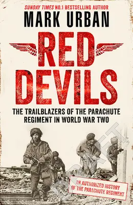 Rudí ďáblové: Průkopníci v řadách paraskupiny za druhé světové války - Red Devils: The Trailblazers of the Paras in World War Two