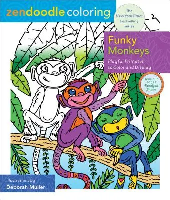 Zendoodle Omalovánky: Funky Monkeys: Hraví primáti k vybarvení a vystavení - Zendoodle Coloring: Funky Monkeys: Playful Primates to Color and Display