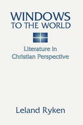 Okna do světa: Literatura v křesťanské perspektivě: - Windows to the World: Literature in Christian Perspective: