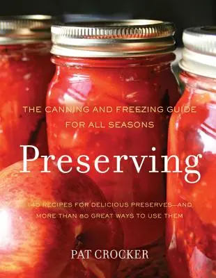 Uchovávání: Průvodce konzervováním a mrazením pro všechna roční období - Preserving: The Canning and Freezing Guide for All Seasons