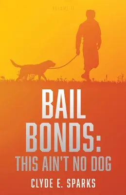 Kauce: Tohle není žádný pes: Díl II - Bail Bonds: This Ain't No Dog: Volume II
