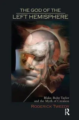 Bůh levé hemisféry: Blake, Bolte Taylor a mýtus o stvoření světa - The God of the Left Hemisphere: Blake, Bolte Taylor, and the Myth of Creation