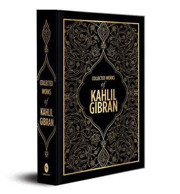 Kahlil Gibran: Gibran: Sebrané spisy Kahlila Gibrana (luxusní vázané vydání) - Kahlil Gibran: Collected Works of Kahlil Gibran (Deluxe Hardbound Edition)