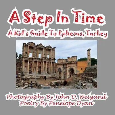 Krok v čase - dětský průvodce po tureckém Efesu - A Step In Time--A Kid's Guide To Ephesus, Turkey