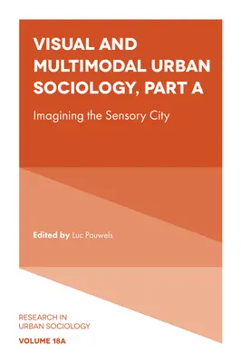 Vizuální a multimodální urbánní sociologie: Představujeme si smyslově vnímatelné město - Visual and Multimodal Urban Sociology: Imagining the Sensory City