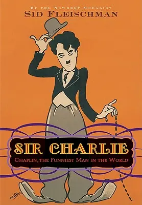 Sir Charlie: Chaplin, nejvtipnější muž na světě - Sir Charlie: Chaplin, the Funniest Man in the World