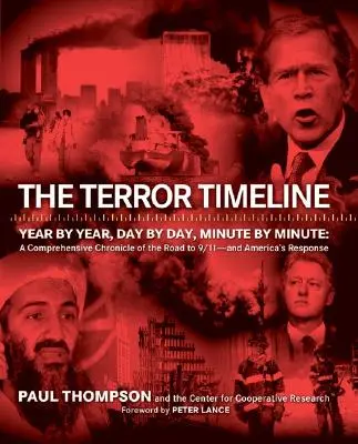 Časová osa teroru: Rok po roce, den po dni, minutu po minutě: A Comprehensive Chronicle of the Road to 9/11 - And America's Response. - The Terror Timeline: Year by Year, Day by Day, Minute by Minute: A Comprehensive Chronicle of the Road to 9/11 - And America's Response