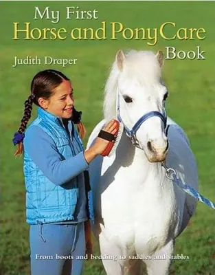 Moje první kniha o péči o koně a poníky - My First Horse and Pony Care Book