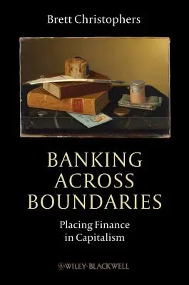 Bankovnictví napříč hranicemi: Vložení financí do kapitalismu - Banking Across Boundaries: Placing Finance in Capitalism