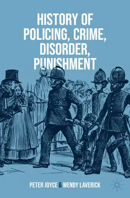Dějiny policie, kriminalita, výtržnictví, tresty - History of Policing, Crime, Disorder, Punishment