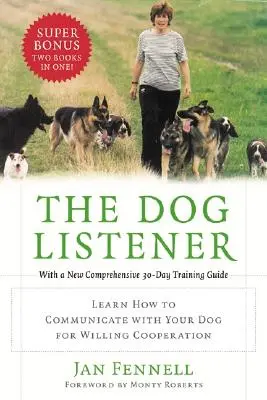 Psí posluchač: Naučte se komunikovat se svým psem, abyste ochotně spolupracovali. - The Dog Listener: Learn How to Communicate with Your Dog for Willing Cooperation