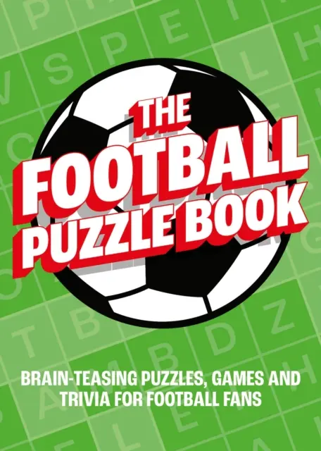 Fotbalová kniha hádanek - Hlavolamy, hry a zajímavosti pro fotbalové fanoušky - Football Puzzle Book - Brain-Teasing Puzzles, Games and Trivia for Football Fans