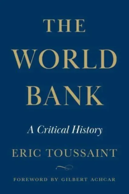 Světová banka - kritické dějiny - World Bank - A Critical History