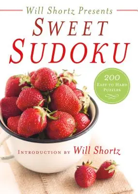 Will Shortz představuje sladké sudoku: 200 snadných až obtížných hádanek - Will Shortz Presents Sweet Sudoku: 200 Easy to Hard Puzzles
