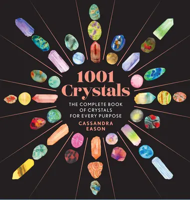 1001 krystalů: Kompletní kniha krystalů pro každý účel - 1001 Crystals: The Complete Book of Crystals for Every Purpose