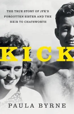 Kopačky: - Kick: The True Story of Jfk's Sister and the Heir to Chatsworth