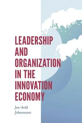 Vedení a organizace v inovační ekonomice - Leadership and Organization in the Innovation Economy