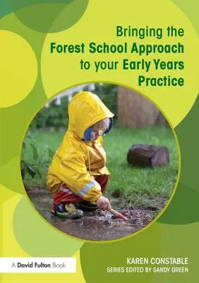 Zavedení přístupu lesní školy do vaší praxe v raném věku - Bringing the Forest School Approach to your Early Years Practice