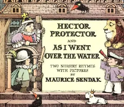 Protektor a jak jsem šel přes vodu: Dvě dětské říkanky - Hector Protector and as I Went Over the Water: Two Nursery Rhymes