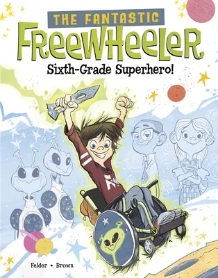 Fantastický volnomyšlenkář, superhrdina šesté třídy!: A Graphic Novel: A Graphic Novel - The Fantastic Freewheeler, Sixth-Grade Superhero!: A Graphic Novel